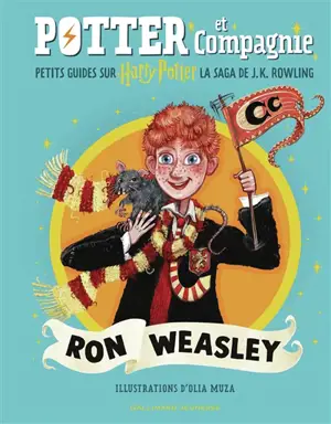 Potter et compagnie : petits guides sur Harry Potter, la saga de J.K.Rowling. Ron Weasley