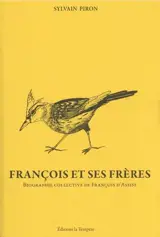 François et ses frères : biographie collective de François d'Assise