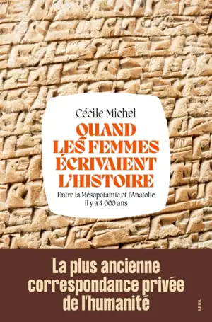 Quand les femmes écrivaient l'histoire : entre la Mésopotamie et l'Anatolie il y a 4.000 ans