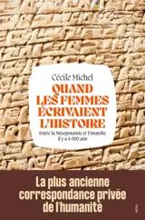 Quand les femmes écrivaient l'histoire : entre la Mésopotamie et l'Anatolie il y a 4.000 ans