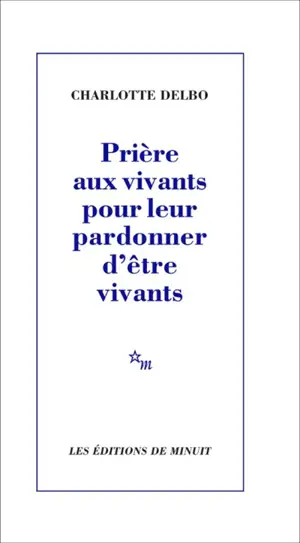 Prière aux vivants pour leur pardonner d'être vivants