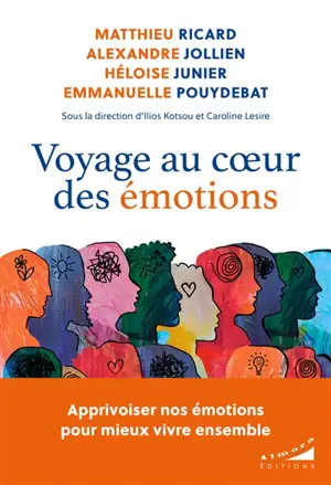 Voyage au coeur des émotions : apprivoiser nos émotions pour mieux vivre ensemble