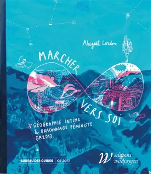 Marcher vers soi : géographie intime & braconnage féministe, GR 2013