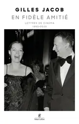 En fidèle amitié : lettres de cinéma : 1950-2025