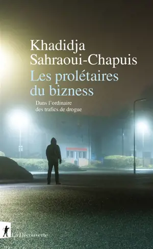 Les prolétaires du bizness : dans l'ordinaire des trafics de drogue