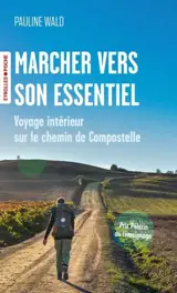 Marcher vers son essentiel : voyage intérieur sur le chemin de Compostelle