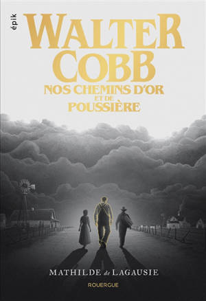 Walter Cobb : nos chemins d'or et de poussière
