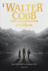 Walter Cobb : nos chemins d'or et de poussière