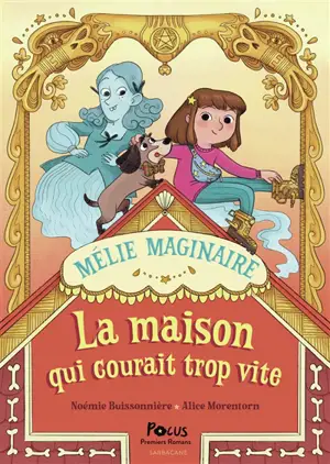 Mélie Maginaire. La maison qui courait trop vite