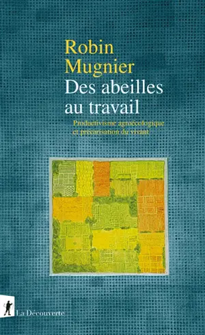 Des abeilles au travail : productivisme agroécologique et précarisation du vivant