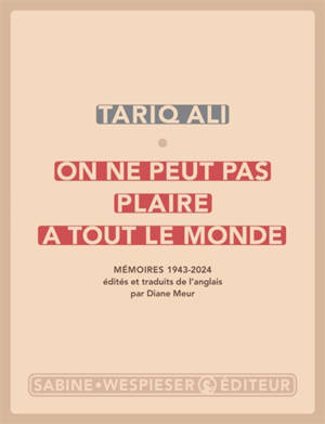 On ne peut pas plaire à tout le monde : mémoires 1943-2024
