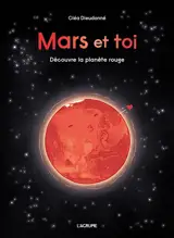 Mars et toi : découvre la planète rouge