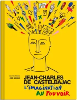JEAN-CHARLES DE CASTELBAJAC L IMAGINATION AU POUVOIR /FRANCAIS