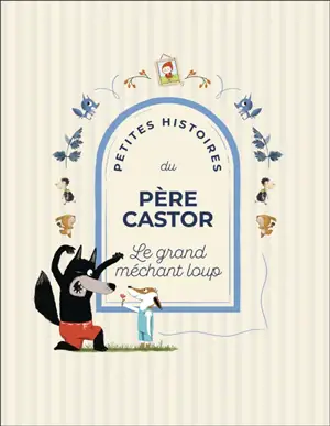 Petites histoires du Père Castor du grand méchant loup