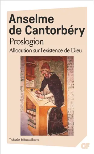 Proslogion : suivi de sa réfutation par Gaunilon et de la réponse d'Anselme