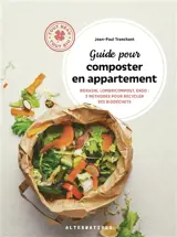 Guide pour composter en appartement : bokashi, lombricompost, enso : 3 méthodes pour recycler ses biodéchets