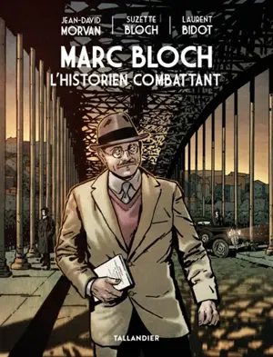 Marc Bloch : l'historien combattant