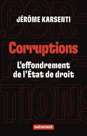Corruptions : l'effondrement de l'Etat de droit
