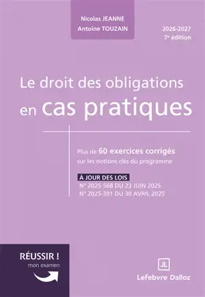 Le droit des obligations en cas pratiques : plus de 60 exercices corrigés sur les notions clés du programme : 2026-2027