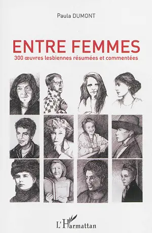 Entre femmes. Trois cents oeuvres lesbiennes résumées et commentées