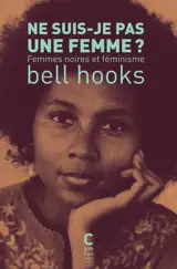 Ne suis-je pas une femme ? : femmes noires et féminisme
