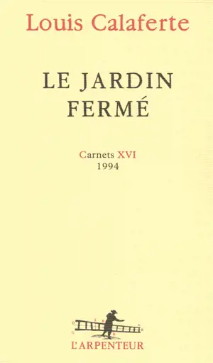 Carnets. Vol. 16. Le jardin fermé : 1994