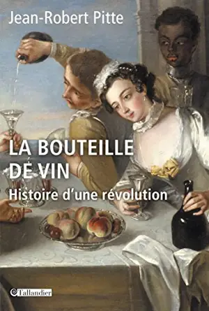 LA BOUTEILLE DE VIN. HISTOIRE D'UNE REVOLUTION
