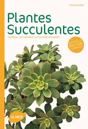 PLANTES SUCCULENTES COMMENT LES CHOISIR ET LES CULTIVER  1 OP 04/16