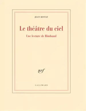 Le théâtre du ciel : une lecture de Rimbaud
