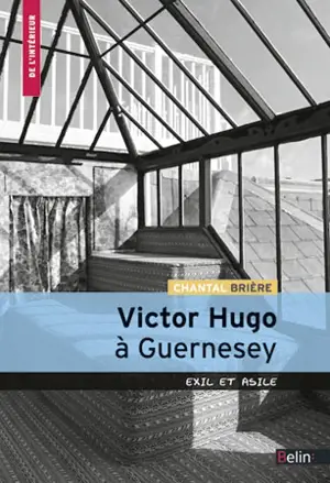Victor Hugo à Guernesey : exil et asile