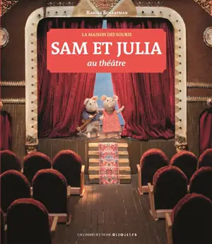 La maison des souris. Sam et Julia au théâtre