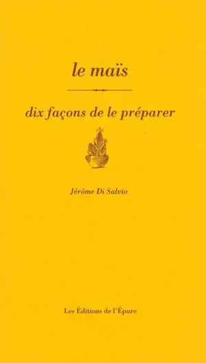 Le maïs : dix façons de le préparer