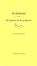 La banane : dix façons de la préparer