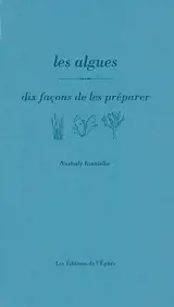 Les algues : dix façon de les préparer