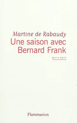 Une saison avec Bernard Frank : portrait