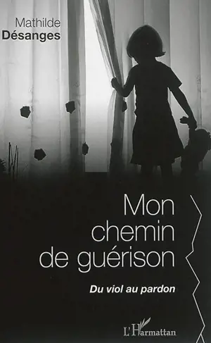 Mon chemin de guérison : du viol au pardon
