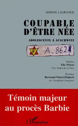 Coupable d'être née : adolescente à Auschwitz