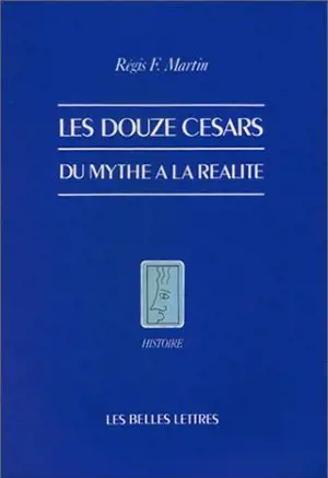Les Douze césars : du mythe à la réalité