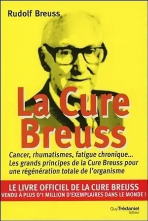 La cure Breuss : cancer, rhumatismes, fatigue chronique... : les grands principes de la cure Breuss pour une régénération totale de l'organisme