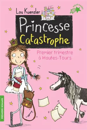 Princesse catastrophe. Vol. 1. Premier trimestre à Hautes-Tours