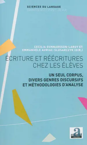 Ecriture et réécritures chez les élèves : un seul corpus, divers genres discursifs et méthodologies d'analyse