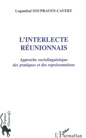 L'interlecte réunionnais : approche sociolinguistique des pratiques et des représentations
