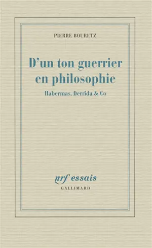 D'un ton guerrier en philosophie : Habermas, Derrida & Co