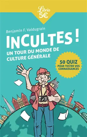 Incultes ! : un tour du monde de culture générale