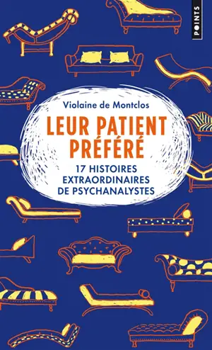 Leur patient préféré : 17 histoires extraordinaires de psychanalystes