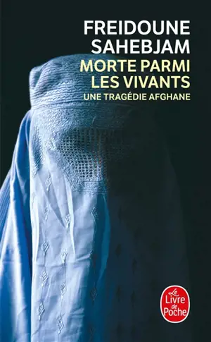 Morte parmi les vivants : une tragédie afghane