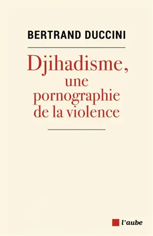 Djihadisme, une pornographie de la violence