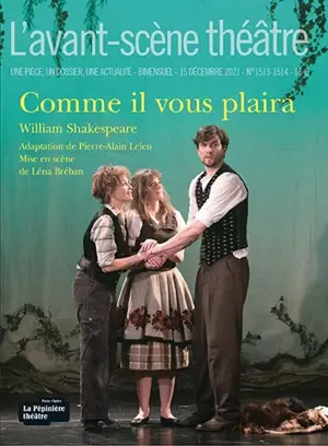 Avant-scène théâtre (L'), n° 1513-1514. Comme il vous plaira