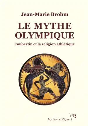 Le mythe olympique : Coubertin et la religion athlétique