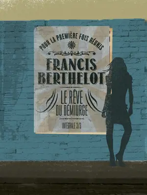 Le rêve du démiurge : intégrale. Vol. 3